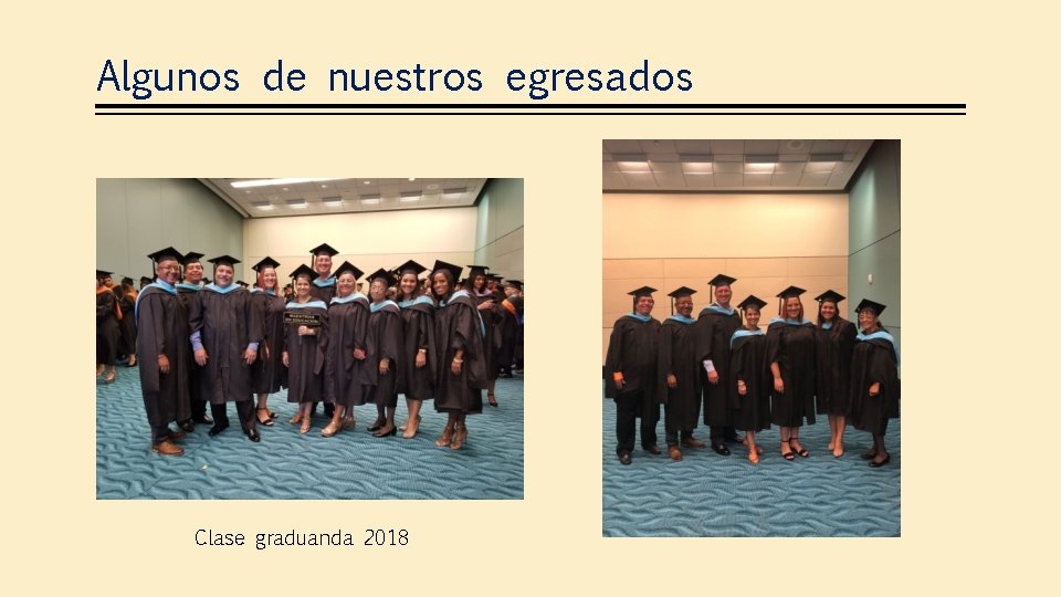 Algunos de nuestros egresados Clase graduanda 2018 