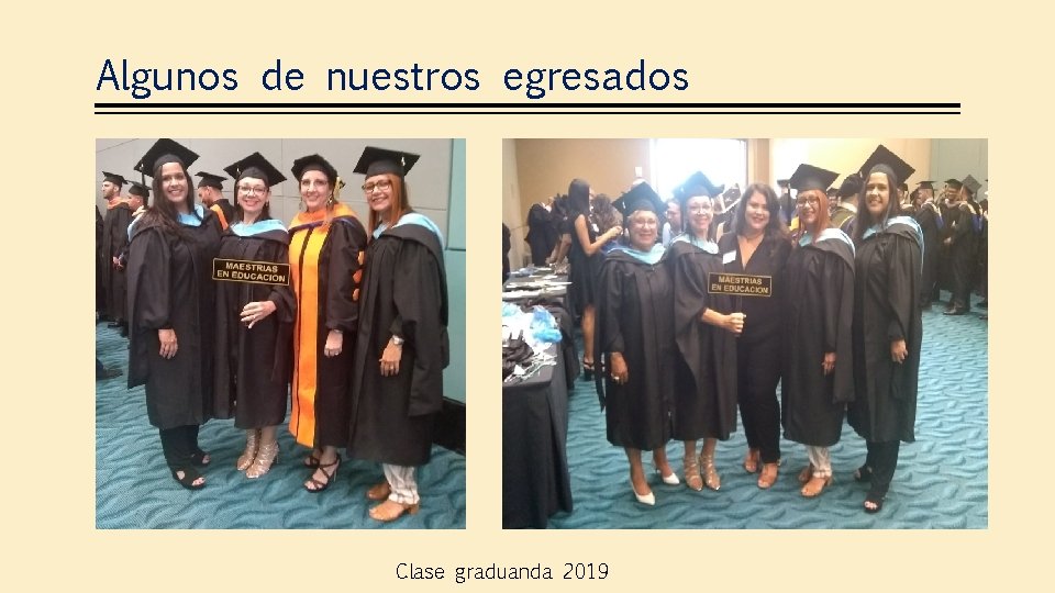 Algunos de nuestros egresados Clase graduanda 2019 