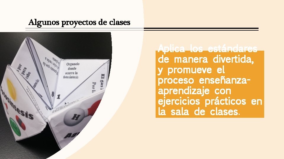 Algunos proyectos de clases Aplica los estándares de manera divertida, y promueve el proceso