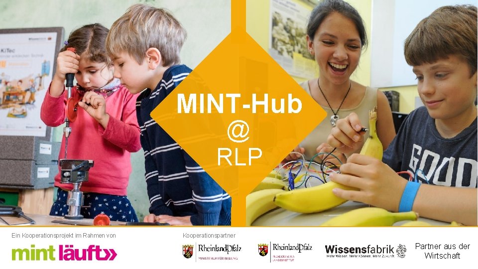 MINT-Hub @ RLP Ein Kooperationsprojekt im Rahmen von Kooperationspartner Partner aus der Wirtschaft 