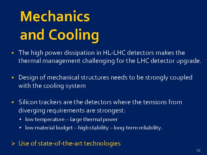 Mechanics and Cooling § The high power dissipation in HL-LHC detectors makes thermal management