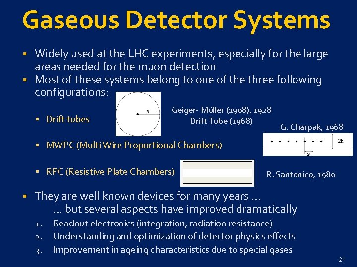Gaseous Detector Systems Widely used at the LHC experiments, especially for the large areas