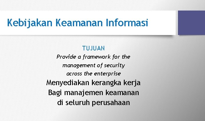 Kebijakan Keamanan Informasi TUJUAN Provide a framework for the management of security across the Kebijakan Keamanan Informasi TUJUAN Provide a framework for the management of security across the