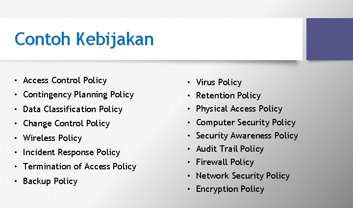 Contoh Kebijakan • Access Control Policy • Contingency Planning Policy • Data Classification Policy Contoh Kebijakan • Access Control Policy • Contingency Planning Policy • Data Classification Policy