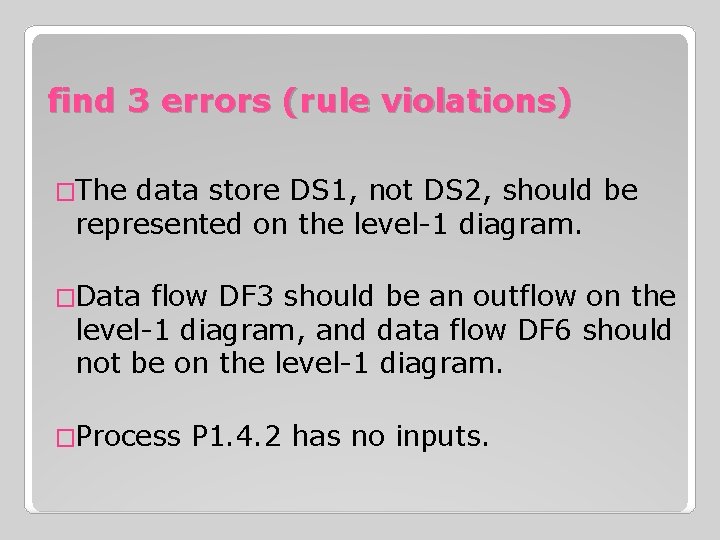 find 3 errors (rule violations) �The data store DS 1, not DS 2, should