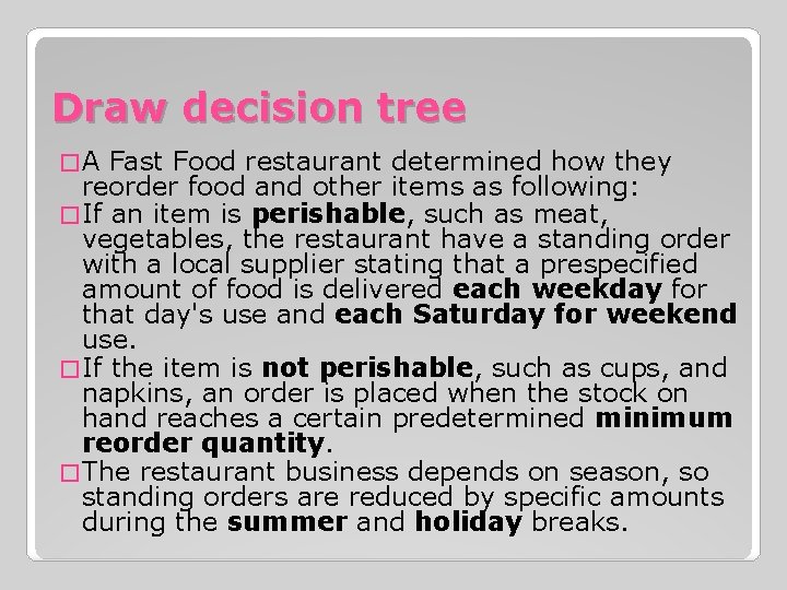 Draw decision tree �A Fast Food restaurant determined how they reorder food and other