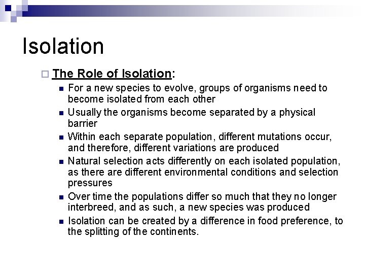 Isolation ¨ The Role of Isolation: n For a new species to evolve, groups