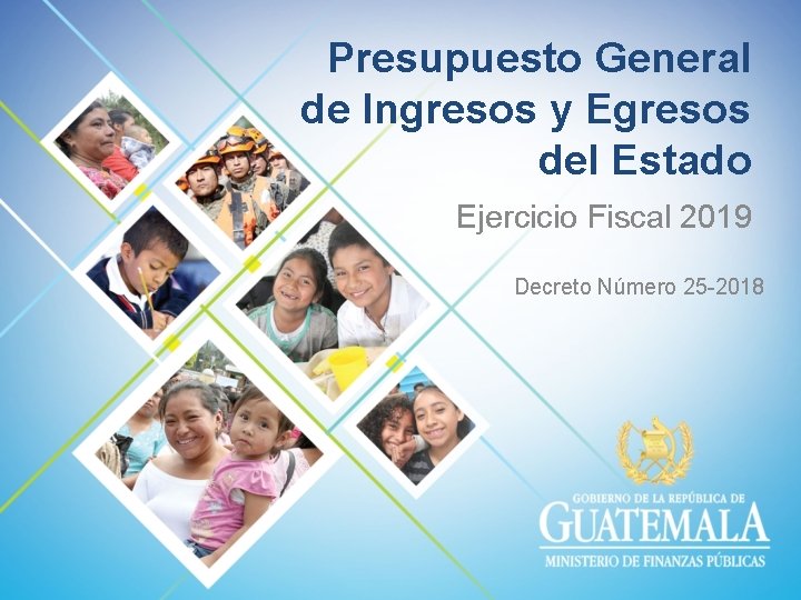 Presupuesto General de Ingresos y Egresos del Estado Ejercicio Fiscal 2019 Decreto Número 25