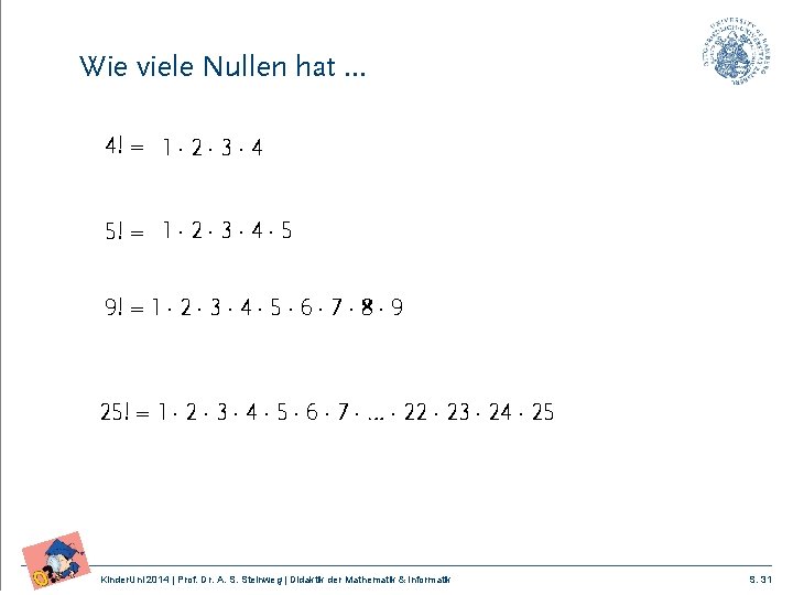 Wie viele Nullen hat … 4! = 1 2 3 4 5! = 1