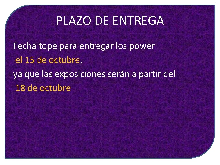 PLAZO DE ENTREGA Fecha tope para entregar los power el 15 de octubre, ya