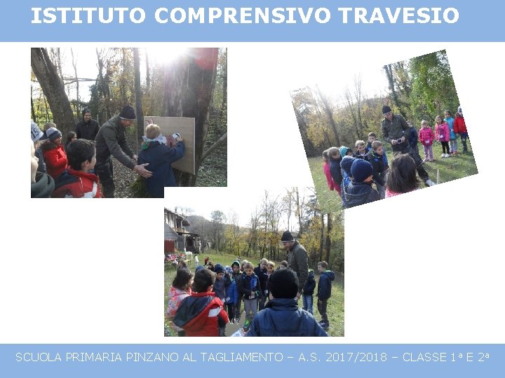 ISTITUTO COMPRENSIVO TRAVESIO SCUOLA PRIMARIA PINZANO AL TAGLIAMENTO – A. S. 2017/2018 – CLASSE