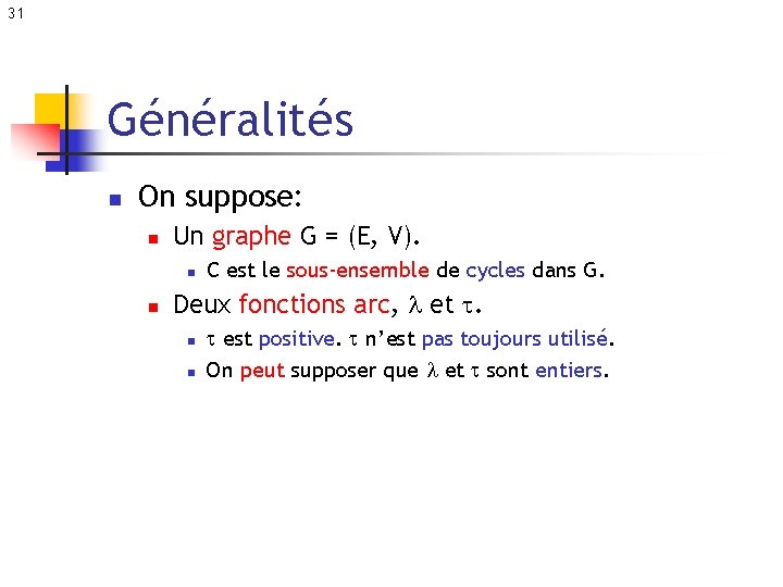 31 Généralités n On suppose: n Un graphe G = (E, V). n n