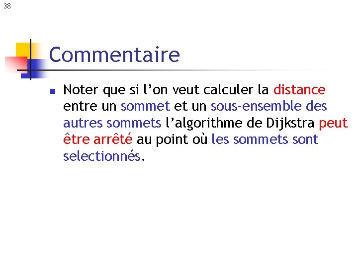 38 Commentaire n Noter que si l’on veut calculer la distance entre un sommet