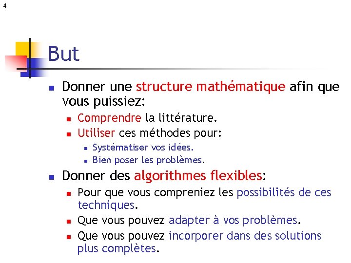 4 But n Donner une structure mathématique afin que vous puissiez: n n Comprendre