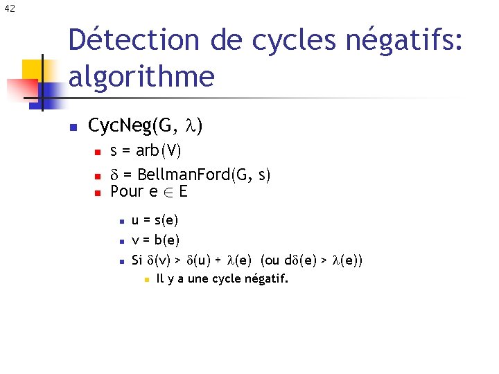 42 Détection de cycles négatifs: algorithme n Cyc. Neg(G, ) n n n s