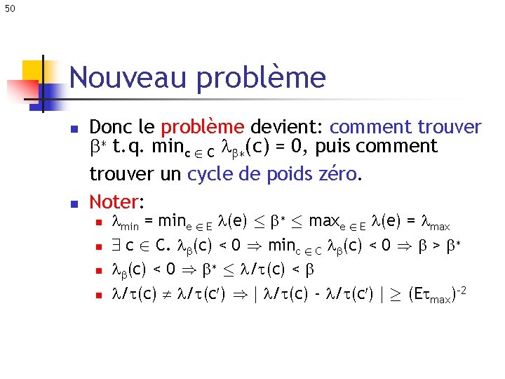 50 Nouveau problème n n Donc le problème devient: comment trouver b¤ t. q.