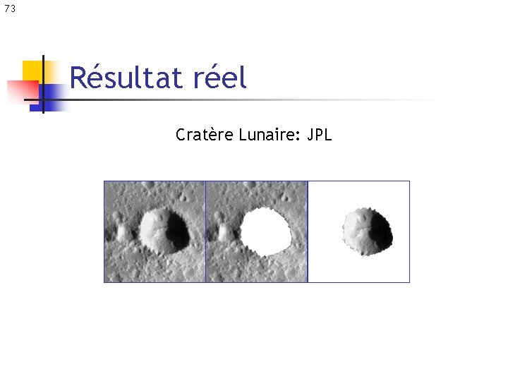 73 Résultat réel Cratère Lunaire: JPL 