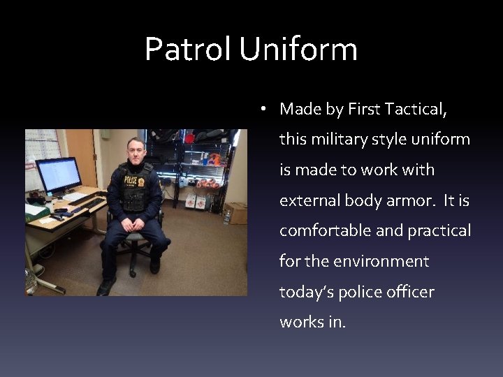 Patrol Uniform • Made by First Tactical, this military style uniform is made to