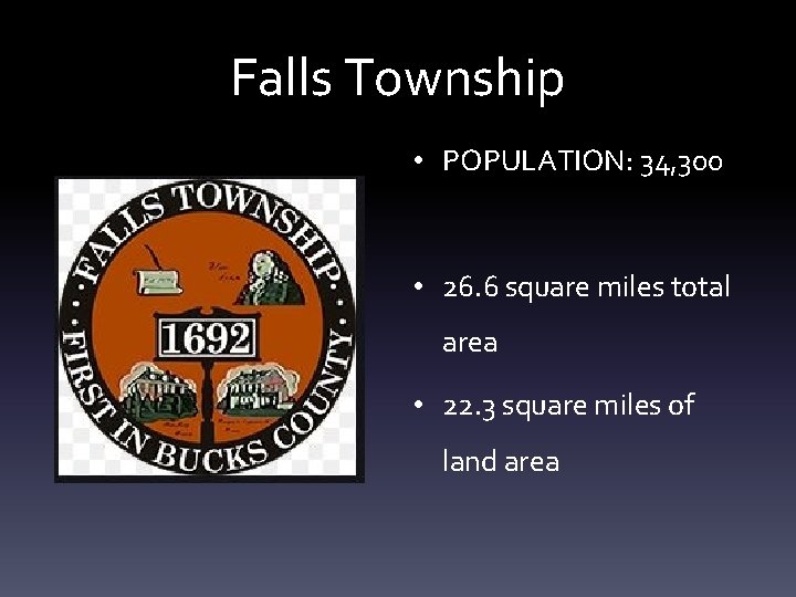 Falls Township • POPULATION: 34, 300 • 26. 6 square miles total area •