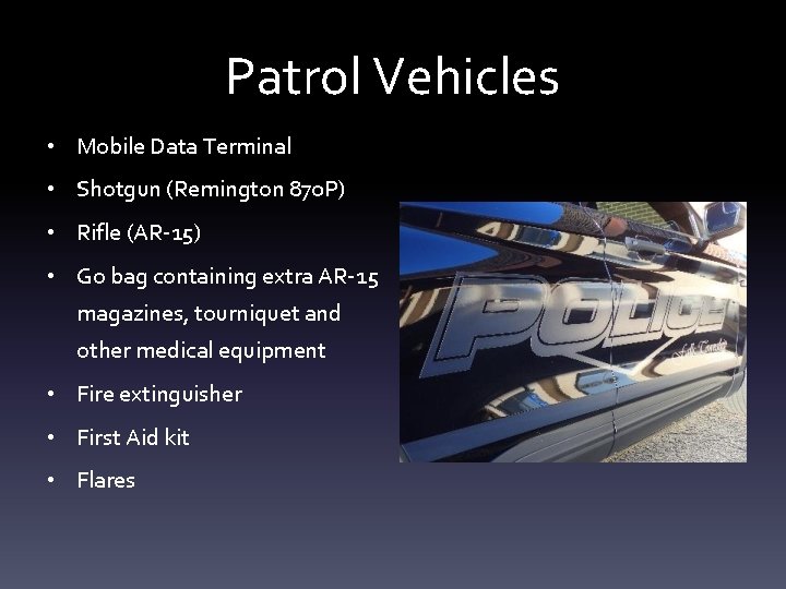 Patrol Vehicles • Mobile Data Terminal • Shotgun (Remington 870 P) • Rifle (AR-15)