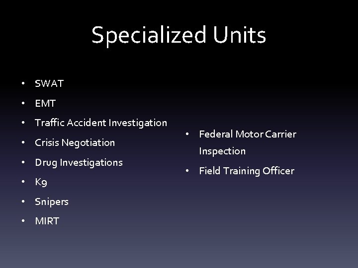 Specialized Units • SWAT • EMT • Traffic Accident Investigation • Crisis Negotiation •