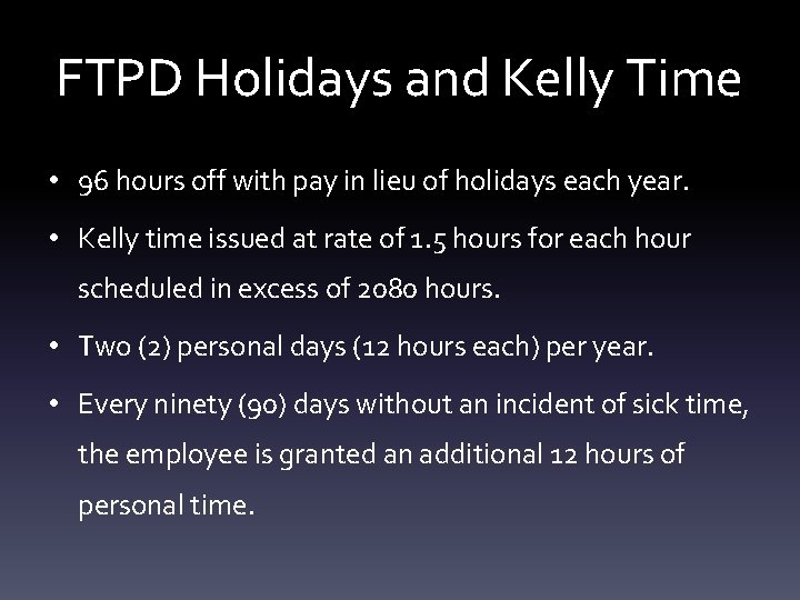 FTPD Holidays and Kelly Time • 96 hours off with pay in lieu of