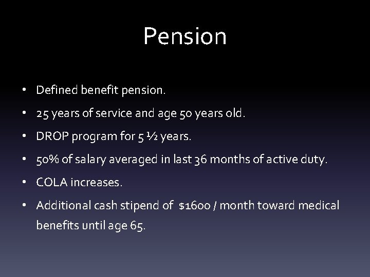 Pension • Defined benefit pension. • 25 years of service and age 50 years