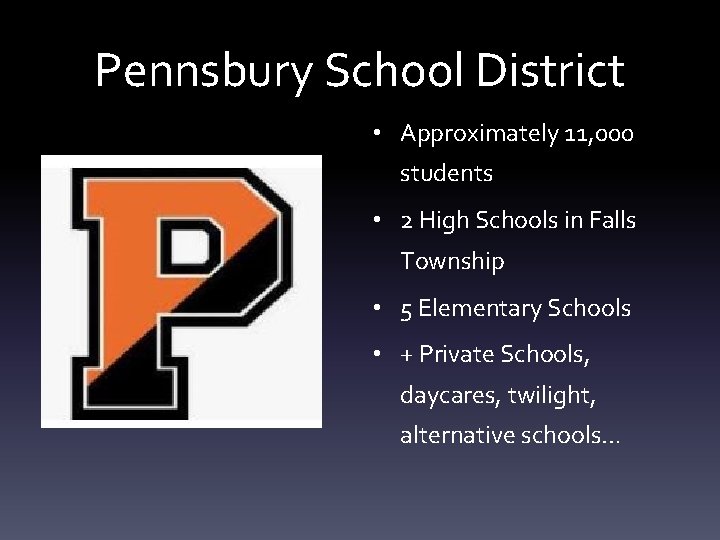 Pennsbury School District • Approximately 11, 000 students • 2 High Schools in Falls