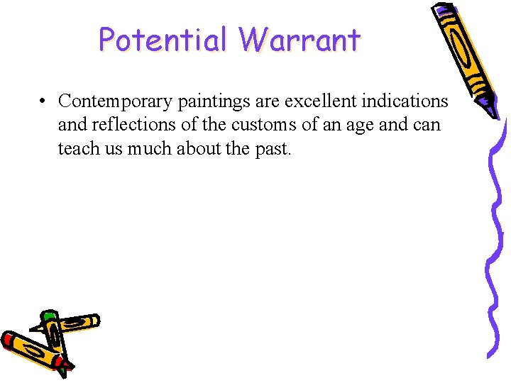 Potential Warrant • Contemporary paintings are excellent indications and reflections of the customs of
