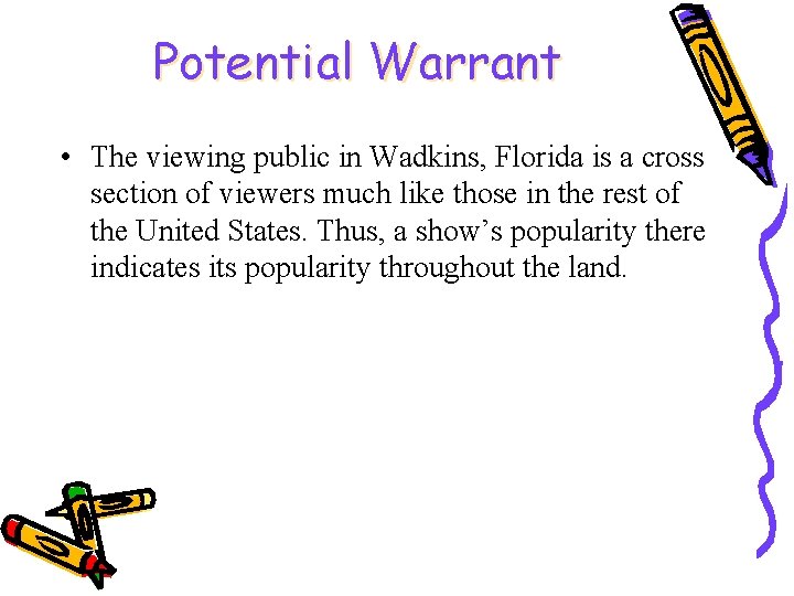 Potential Warrant • The viewing public in Wadkins, Florida is a cross section of