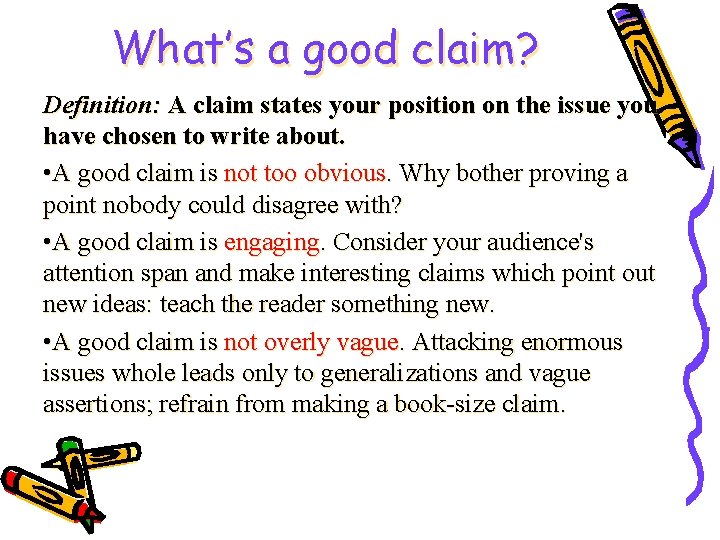 What’s a good claim? Definition: A claim states your position on the issue you