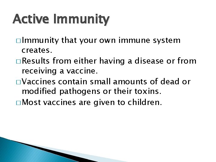 Active Immunity � Immunity that your own immune system creates. � Results from either