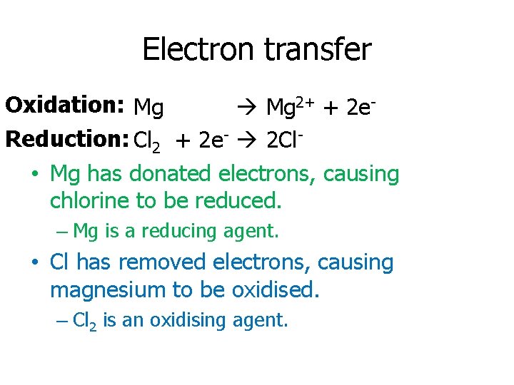 Electron transfer Oxidation: Mg 2+ + 2 e. Reduction: Cl 2 + 2 e-