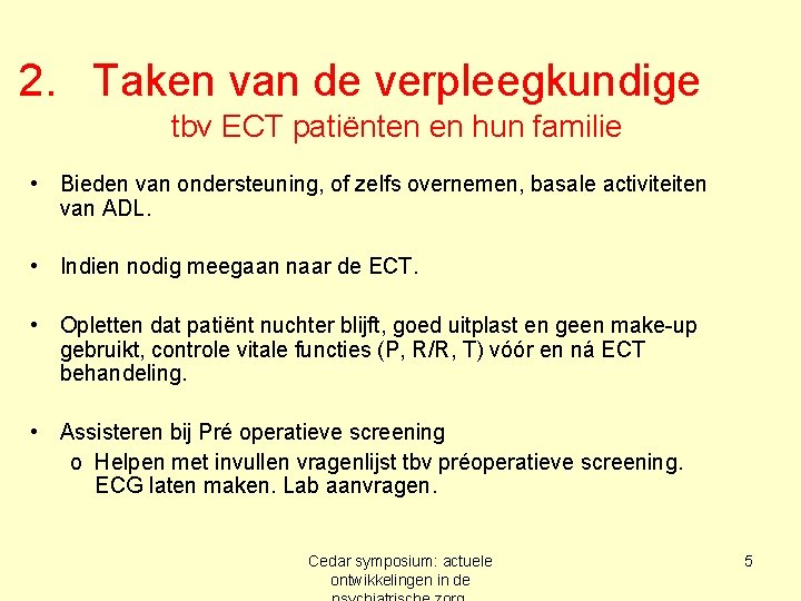 2. Taken van de verpleegkundige tbv ECT patiënten en hun familie • Bieden van