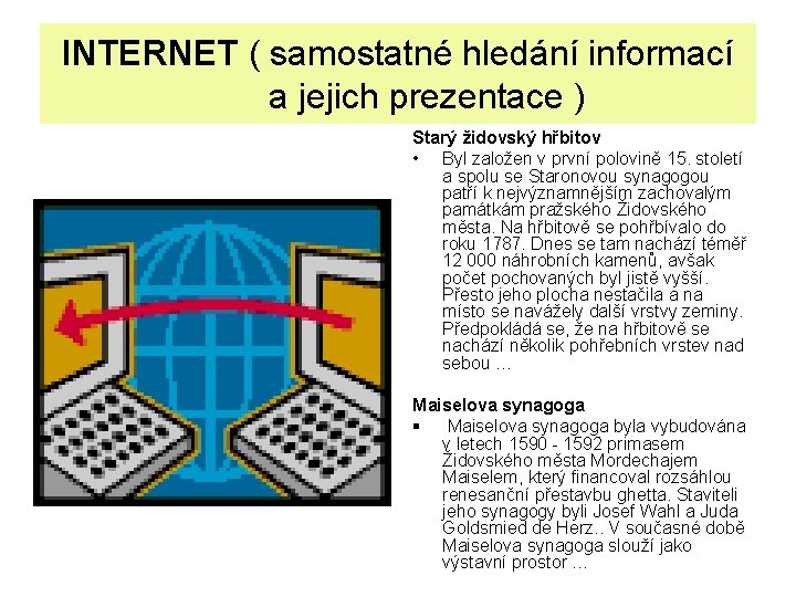 INTERNET ( samostatné hledání informací a jejich prezentace ) Starý židovský hřbitov • Byl