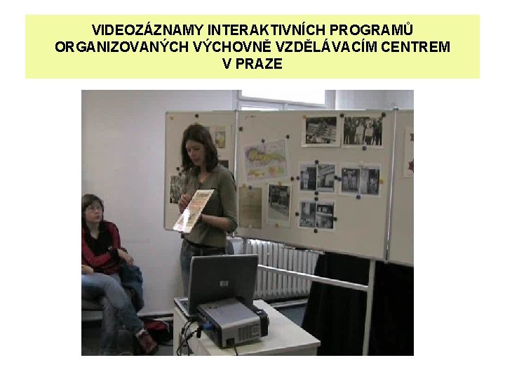 VIDEOZÁZNAMY INTERAKTIVNÍCH PROGRAMŮ ORGANIZOVANÝCH VÝCHOVNĚ VZDĚLÁVACÍM CENTREM V PRAZE 