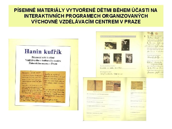 PÍSEMNÉ MATERIÁLY VYTVOŘENÉ DĚTMI BĚHEM ÚČASTI NA INTERAKTIVNÍCH PROGRAMECH ORGANIZOVANÝCH VÝCHOVNĚ VZDĚLÁVACÍM CENTREM V