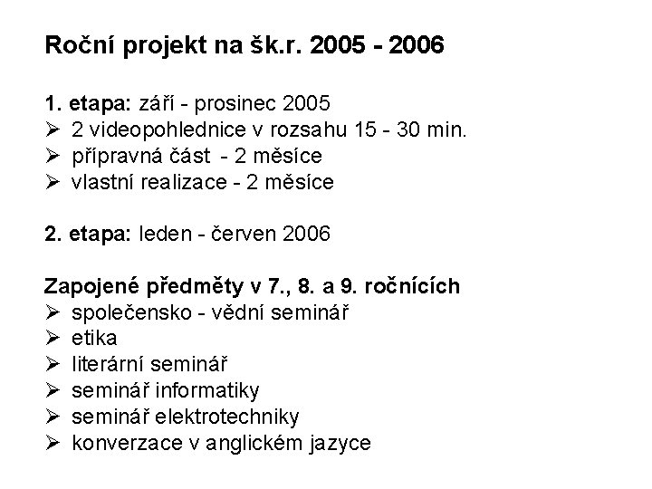 Roční projekt na šk. r. 2005 - 2006 1. etapa: září - prosinec 2005