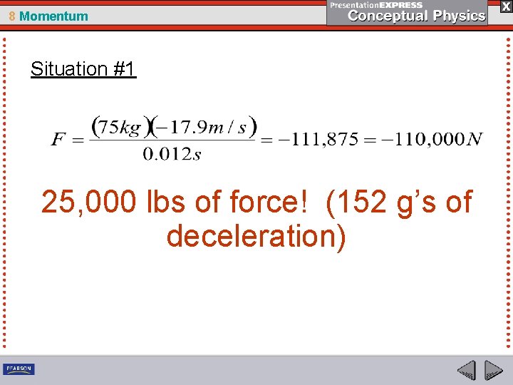 8 Momentum Situation #1 25, 000 lbs of force! (152 g’s of deceleration) 