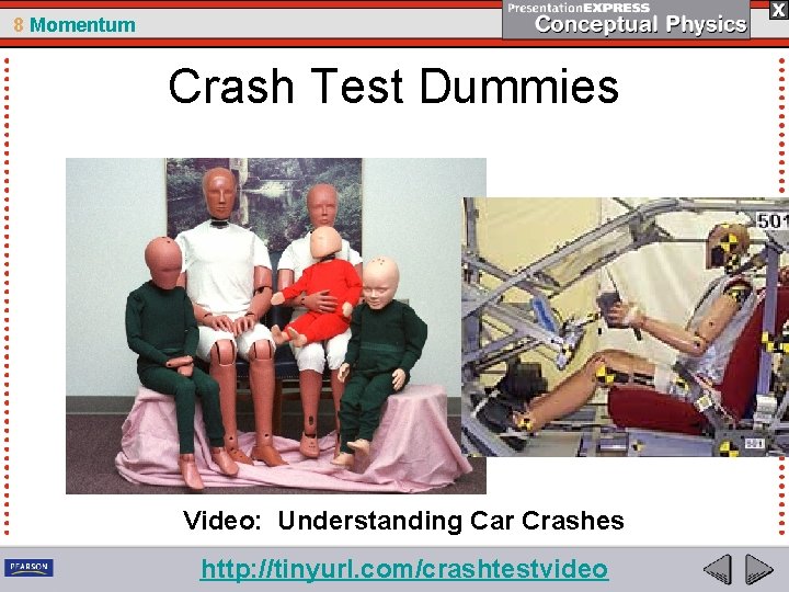 8 Momentum Crash Test Dummies Video: Understanding Car Crashes http: //tinyurl. com/crashtestvideo 