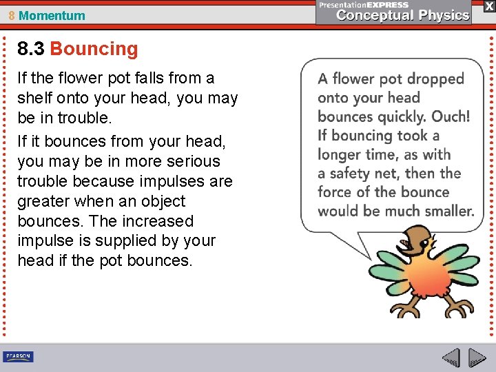 8 Momentum 8. 3 Bouncing If the flower pot falls from a shelf onto