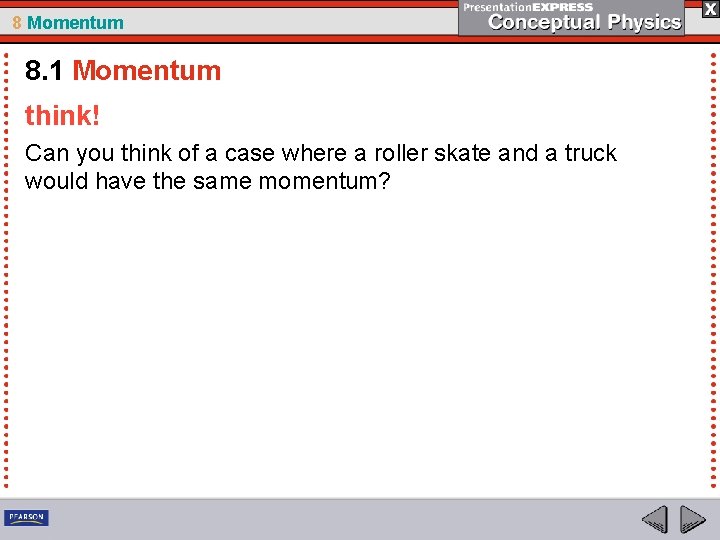 8 Momentum 8. 1 Momentum think! Can you think of a case where a