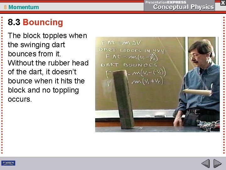 8 Momentum 8. 3 Bouncing The block topples when the swinging dart bounces from