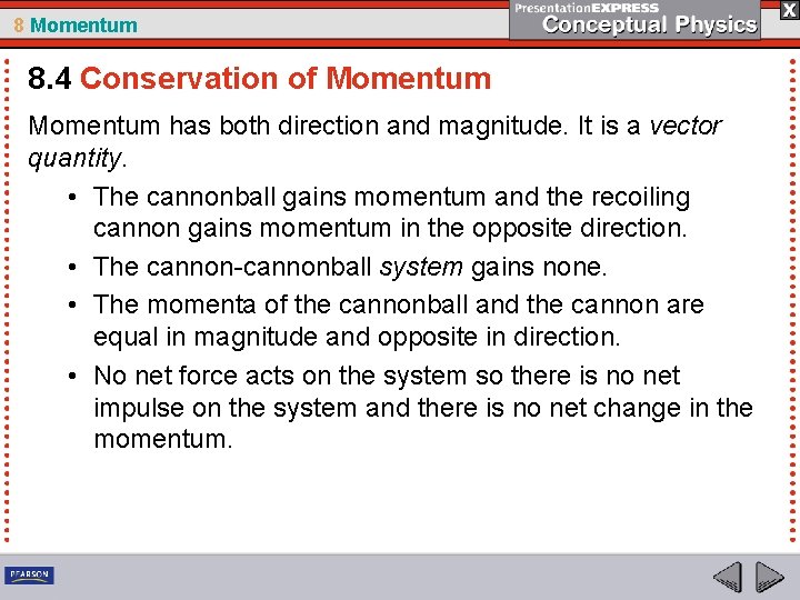 8 Momentum 8. 4 Conservation of Momentum has both direction and magnitude. It is