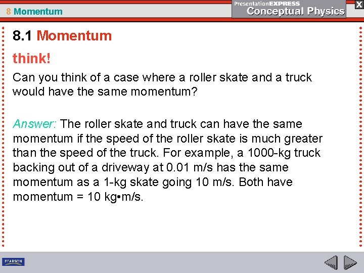 8 Momentum 8. 1 Momentum think! Can you think of a case where a