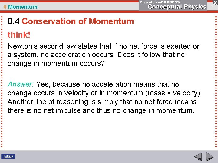 8 Momentum 8. 4 Conservation of Momentum think! Newton’s second law states that if