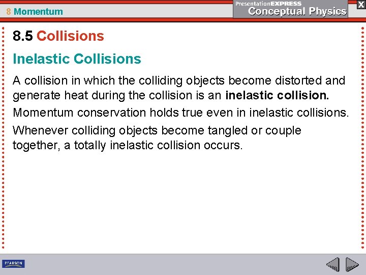 8 Momentum 8. 5 Collisions Inelastic Collisions A collision in which the colliding objects
