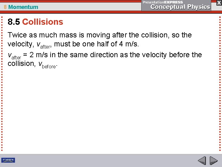 8 Momentum 8. 5 Collisions Twice as much mass is moving after the collision,