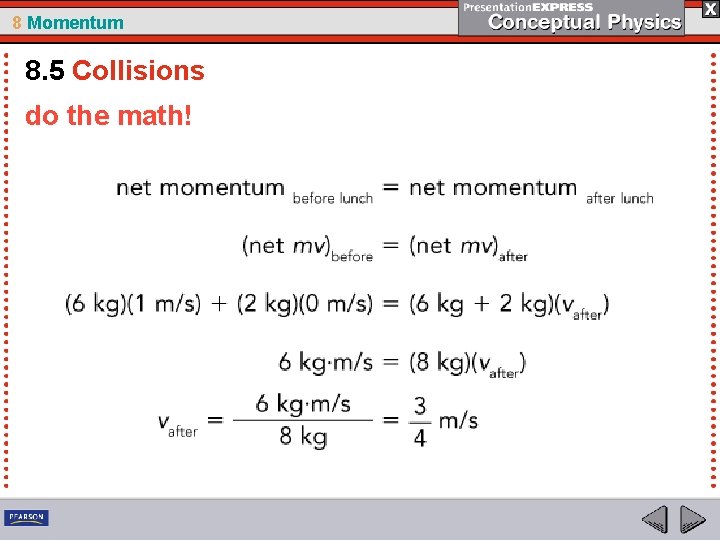 8 Momentum 8. 5 Collisions do the math! 