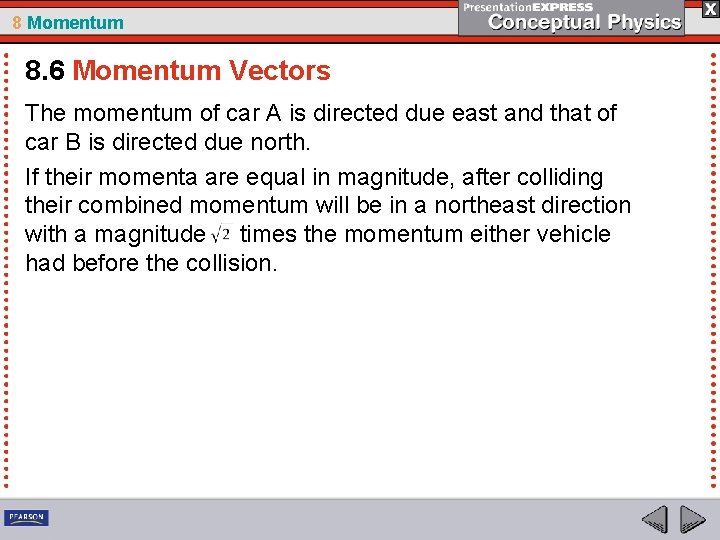 8 Momentum 8. 6 Momentum Vectors The momentum of car A is directed due